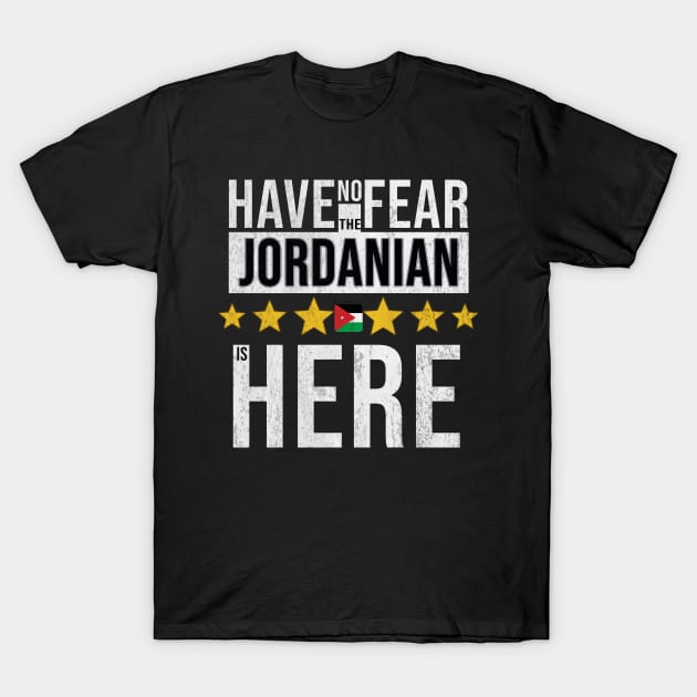 Have No Fear The Jordanian Is Here - Gift for Jordanian From Jordan T-Shirt by Country Flags